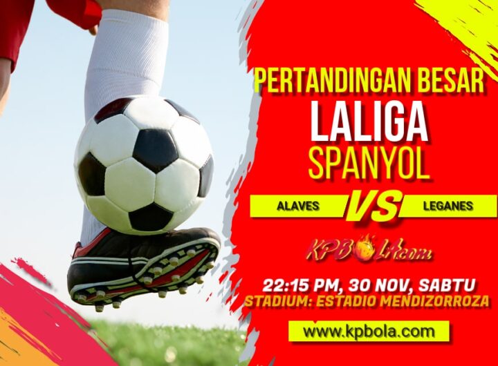 Komunitas Prediksi Bola – Kami akan memberitahukan Kpbola dalam kompetisi LaLiga antara Alaves vs Leganes.