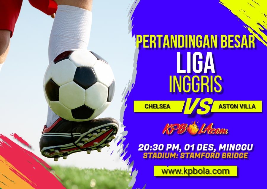 Komunitas Prediksi Bola – Kami akan memberitahukan dalam kompetisi Liga Inggris antara Chelsea vs Aston Villa.