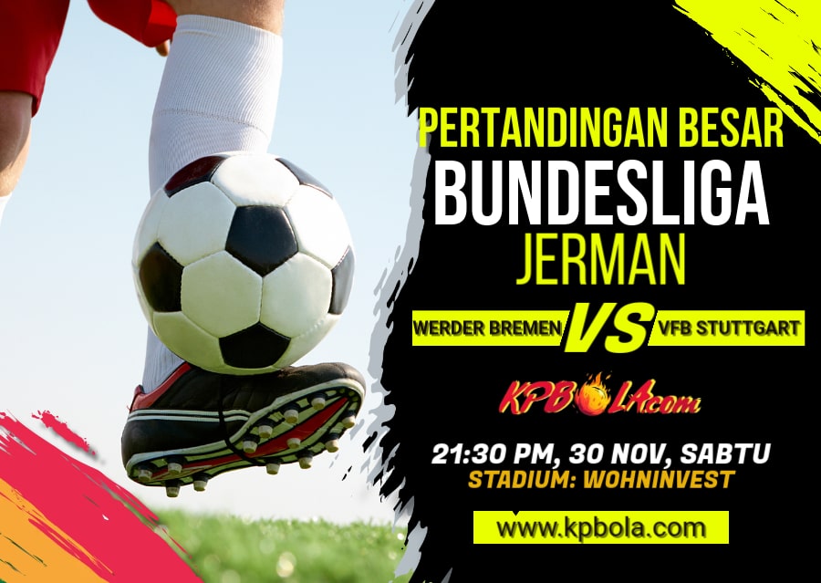 Komunitas Prediksi Bola – Kami akan memberitahukan Kpbola dalam kompetisi Bundesliga antara Werder Bremen vs Stuttgart.