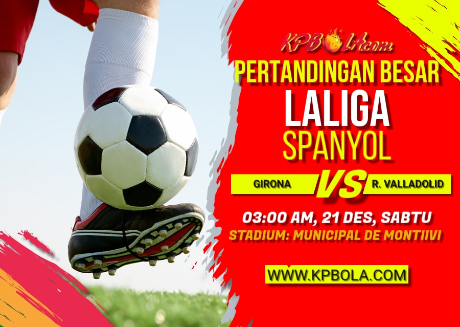 Komunitas Prediksi Bola – Kami akan memberitahukan Kpbola dalam kompetisi LaLiga antara Girona vs Valladolid.